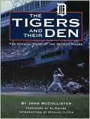 Tigers and Their Den: The Official Story of the Detroit Tigers
