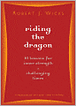 Riding the Dragon: 10 Lessons for Inner Strength in Challenging Times
