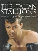 Italian Stallions: Heroes of Boxing's Glory Days