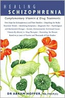 Healing Schizophrenia: Complementary Vitamin and Drug Treatments
