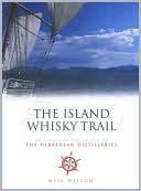 The Island Whisky Trail: An Illustrated Guide to the Hebridean Whisky Distilleries