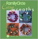 Family Circle Easy Wreaths: 50 Ideas for Every Season
