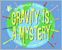 Gravity Is a Mystery