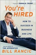 You're Hired: How to Succeed in Business and Life from the Winner of The Apprentice