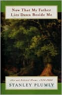 Now That My Father Lies down Beside Me: New and Selected Poems, 1970-2000