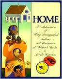 Home: A Collaboration of Thirty Authors and Illustrators of Children's Books to Aid the Homeless