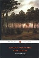 Johann Wolfgang Von Goethe: Selected Poetry
