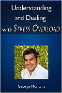 Understanding and Dealing with Stress Overload: We All Have To Deal With Some Type Of Stress And Anxiety In Our Day To Day Life Because Modern Day Life Can Be A Real Strain. Understanding And Dealing With Stress Overload Will Provide You With...