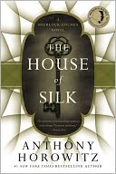 The House of Silk: A Sherlock Holmes Novel