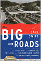 The Big Roads: The Untold Story of the Engineers, Visionaries, and Trailblazers Who Created the American Superhighways