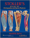 Stoller's Atlas of Orthopaedics and Sports Medicine