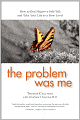 The Problem Was Me: A Guide to Self-Awareness, Compassion, and Awareness