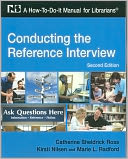 Conducting the Reference Interview : A How-To-Do-It Manual for Librarians
