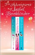 The Adventures of Isabel Bookbinder: A Collection: The Glamorous (Double) Life of Isabel Bookbinder, Fabulously Fashionable, and Confetti Confidential