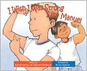 I Wish I Was Strong Like Manuel