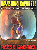 Ravishing Rapunzel & Other Twisted Fairy Tails