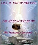 download I’m In Heaven Now, My Husbands Last words book