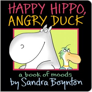 Happy Hippo, Angry Duck: A Book of Moods