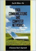 Data Communications and Computer Networks: A Business User's Approach