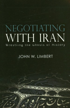 Negotiating with Iran: Wrestling the Ghosts of History