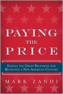 Paying the Price: Ending the Great Recession and Beginning a New American Century