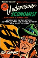 The Undercover Economist: Exposing Why the Rich Are Rich, the Poor Are Poor - and Why You Can Never Buy a Decent Used Car!