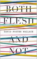 Both Flesh and Not: Essays