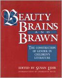 Beauty, Brains, and Brawn: The Construction of Gender in Children's Literature