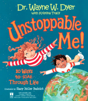 Unstoppable Me! 10 Ways to Soar Through Life