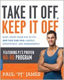 Take It Off, Keep It Off: How I Went from Fat to Fit . . . and You Can Too--Safely, Effectively, and Permanently