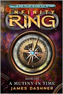 A Mutiny in Time (Infinity Ring Series #1) by James Dashner: Book Cover