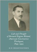 Life and Thought of Bernard Eugene Meland, American Constructive Theologian, 18991993