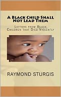 A Black Child Shall Not Lead Them: Letters from Black Children that Died Violently