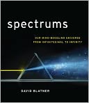 Spectrums: Our Mindboggling Universe From Infinitesimal to Infinity