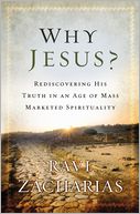 Why Jesus?: Rediscovering His Truth in an Age of Mass Marketed Spirituality