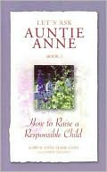 Let's Ask Auntie Anne (Book 2): How to Raise a Responsible Child