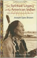 The Spiritual Legacy of the American Indian: Commemorative Edition with Letters While Living with Black Elk