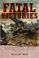 Fatal Victories: History's Most Tragic Military Triumphs and the High Cost of Victory