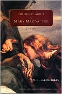 The Secret Gospel of Mary Magdalene: A Novel