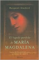 El legado perdido de María Magdalena. La Biblia revela la historia de la esposa de Cristo