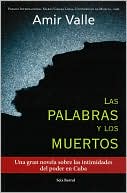 Las palabras y los muertos: Una gran novela sobre las intimidades del poder en Cuba