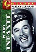Los Grandes Mexicanos: Pedro Infante