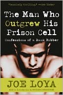 Man Who Outgrew His Prison Cell: Confessions of a Bank Robber