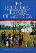 Religious History of America: The Heart of the American Story from Colonial Times to Today