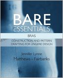 Bare Essentials: Bras - Construction and Pattern Drafting for Lingerie Design