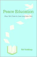 Peace Education: How We Come to Love and Hate War