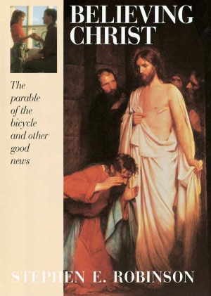 Believing Christ : The Parable of the Bicycle and Other Good News