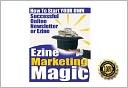 Ezine Marketing Magic - How To Start Your Own Successful Online Newsletter Or Ezine ! AAA+++