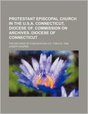Protestant Episcopal Church in the U.S.A. Connecticut, Diocese Of. Commission on Archives. Diocese of Connecticut; The Records of Convocation A.D. 179