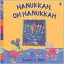 Hanukkah, Oh Hanukkah by Susan L. Roth: Book Cover